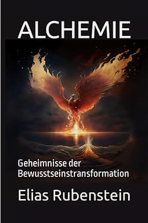 Elias Rubenstein - Alchemie: Geheimnisse der Bewusstseinstransformation